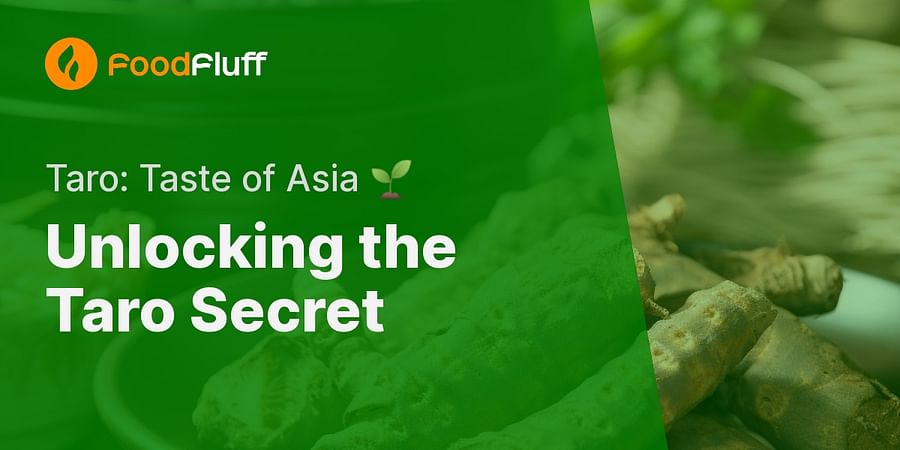 Unlocking the Taro Secret - Taro: Taste of Asia ๐ฑ
